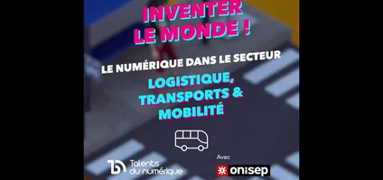 Série Le Numérique et ses métiers dans... : le secteur Logistique, Transports & Mobilité